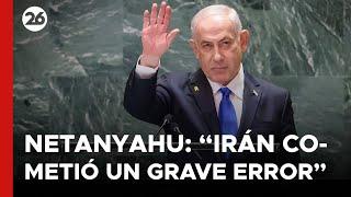 Netanyahu: "Irán cometió un grave error esta noche y pagará por ello" | #26Global