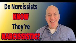 Do Narcissists Know They're Narcissistic?