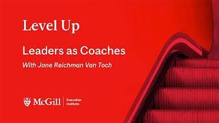 Leaders As Coaches — with Jane Reichman Van Toch | Level Up Webinars