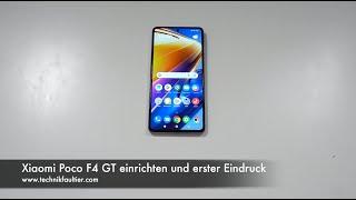 Xiaomi Poco F4 GT einrichten und erster Eindruck