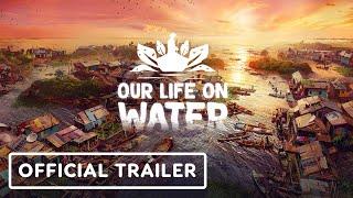 Our Life on Water - Official Reveal Trailer