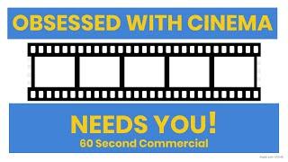 OBSESSED WITH CINEMA (60 SECOND COMMERCIAL)