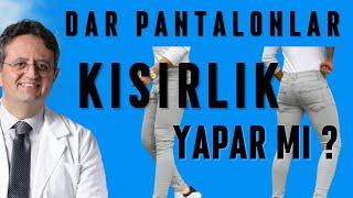 DAR PANTALONLAR KISIRLIK YAPAR Mİ ?