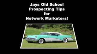 Jays Old School Prospecting Tips for Network Marketers!