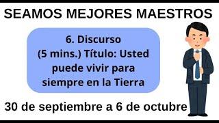 Discurso(5 mins.) Usted puede vivir para siempre en la Tierra. 30 de septiembre a 6 de octubre