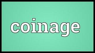 Coinage Meaning