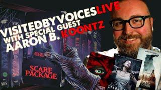 VisitedbyvoicesLive: Special Guest Aaron B. Koontz, creator of Scare Package