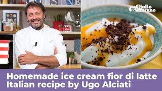 HOMEMADE ICE CREAM (FIOR DI LATTE) - Italian recipe by Ugo Alciati