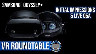 Samsung Odyssey + Plus  Initial Impressions - Live Q+A - Review Ramblings