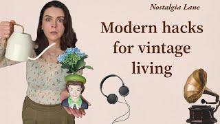 Modern Hacks for Vintage Living