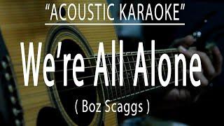 We're All Alone - Boz Scaggs (Acoustic karaoke)