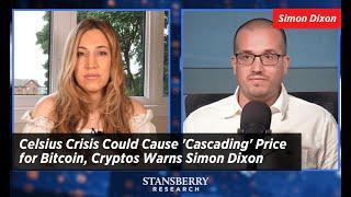 Celsius Crisis Could Cause 'Cascading' Price for Bitcoin, Cryptos Warns Simon Dixon