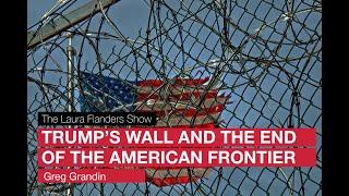 Trump's Wall and The End of the American Frontier