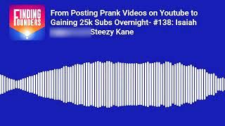 From Posting Pranks on Youtube to Gaining 25k Subs Overnight - #138: Isaiah Shepard | Steezy Kane