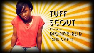 01 Dionne Reid - She Can't [Tuff Scout]