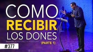 COMO RECIBIR LOS DONES (Parte 1)- Pastor Juan Carlos Harrigan