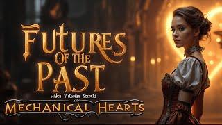 Futures of The Past - Mechanical Hearts - 19th Century Steampunk Sci-Fi - Hidden Victorian Secrets