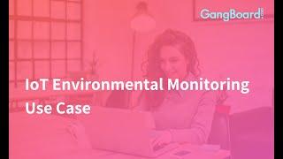 IoT Environmental Monitoring Use Case  - GangBoard