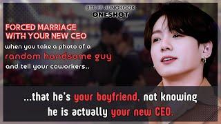 Jungkook FF Forced marriage with Ur new CEO he’s angry at U make him Ur fake boyfriend BTS Oneshot