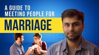 A guide to meeting people for Arranged Marriage