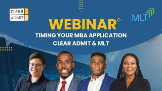 Timing Your MBA Application | Clear Admit & MLT