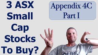 3 ASX Small Cap Stocks to Buy? - Appendix 4C Part 1