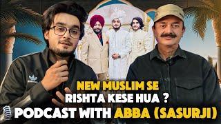 Podcast with Sasur Ji ️ | New Muslim Ke Rishte Ko Accept Kese Kiya | Yazdan Shaikh Vlogs