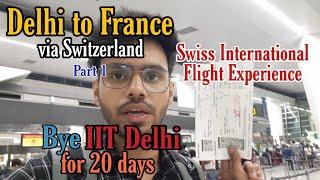 Euro Trip Begins - Part 1| Delhi to France via Switzerland | Swiss