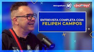 FELIPEH CAMPOS - ENTREVISTA COMPLETA