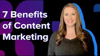 7 Benefits of Content Marketing