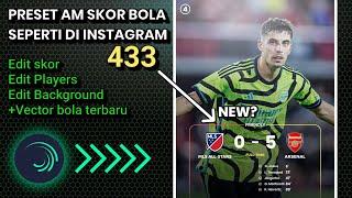 Preset am skor bola seperti di ig terbaru️️️