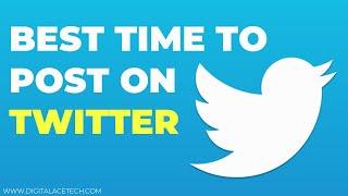 Best Time To Post On Twitter | Digital Marketing | Digital AceTech