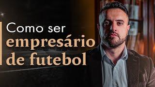 COMO SER EMPRESÁRIO DE JOGADORES DE FUTEBOL?