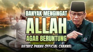 BANYAK MENGINGAT ALLAH AGAR BERUNTUNG