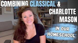 CHARLOTTE MASON & CLASSICAL EDUCATION || How To Combine || Ambleside Online & Well Trained Mind