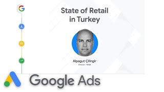 State of Retail in Turkey - Alpagut Cilingir | Google Ads