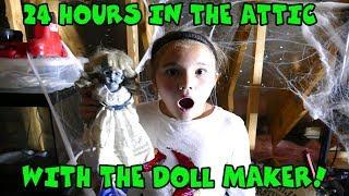 24 Hours In The Attic With The DOLL MAKER!