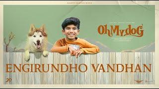 Oh My Dog - Engirundho Vandhaan Lyric | Arun Vijay, Arnav Vijay | Nivas K Prasanna | Sarov Shanmugam