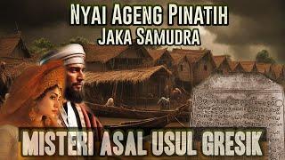 KISAH NYI AGENG PINATIH DAN JAKA SAMUDRA !! Sejarah Misteri Asal Usul Gresik