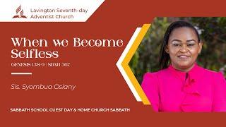 When we Become Selfless – Sis. Syombua Osiany | Lavington SDA Church