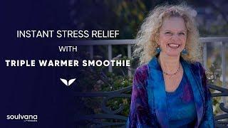 Instant Stress Relief with Triple Warmer Smoothie With Donna Eden