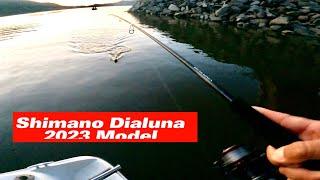 New Shimano Dialuna 2023 Model, Fishing At Lake Kaweah