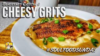 Blackened Catfish and Cheesy Grits | #SoulFoodSunday