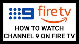 How to Watch Channel 9 using 9now on Fire TV Devices | Complete Guide with Troubleshooting Tips