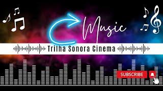 MUSIC TRILHA SONORA DE CINEMA YOUTUBE