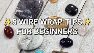 5 Wire Wrap Tips!