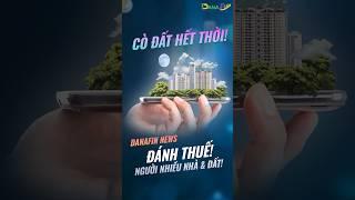 CÒ ĐẤT HẾT THỜI - BỘ TÀI CHÍNH ĐÁNH THUẾ NGƯỜI NHIỀU NHÀ & ĐẤT #shorts #tintuc #youtubeshorts #news