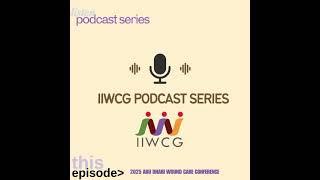 Listen IIWCG podcast series: this episode: 2025 Abu Dhabi Wound Care