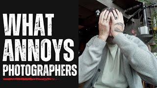 HOW TO ANNOY PHOTOGRAPHERS | PART 1