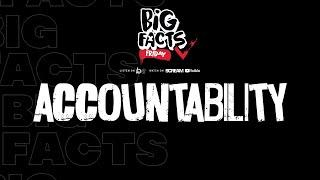 BIG FACTS FRIDAY- ACCOUNTABILITY